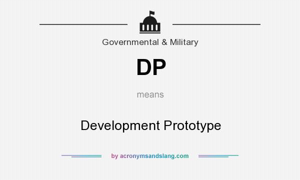 What does DP mean? It stands for Development Prototype