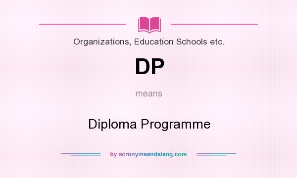 What does DP mean? It stands for Diploma Programme