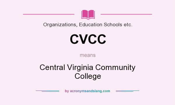 What does CVCC mean? It stands for Central Virginia Community College