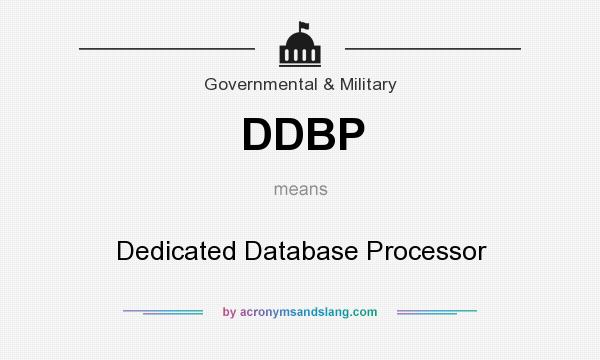 What does DDBP mean? It stands for Dedicated Database Processor