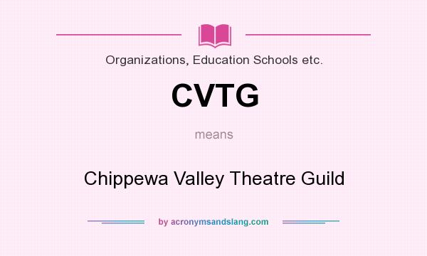 What does CVTG mean? It stands for Chippewa Valley Theatre Guild