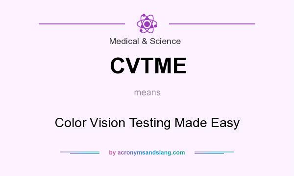 What does CVTME mean? It stands for Color Vision Testing Made Easy