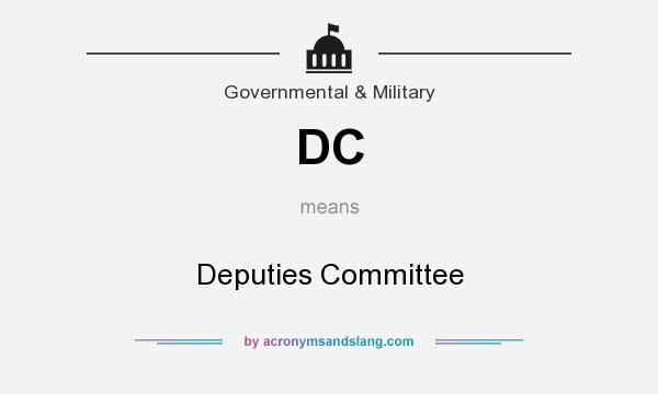 What does DC mean? It stands for Deputies Committee