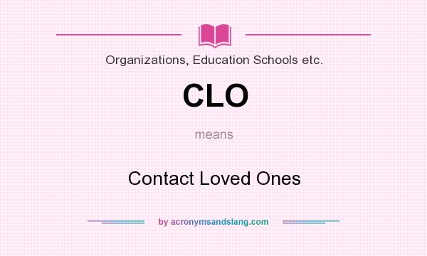 What does CLO mean? It stands for Contact Loved Ones