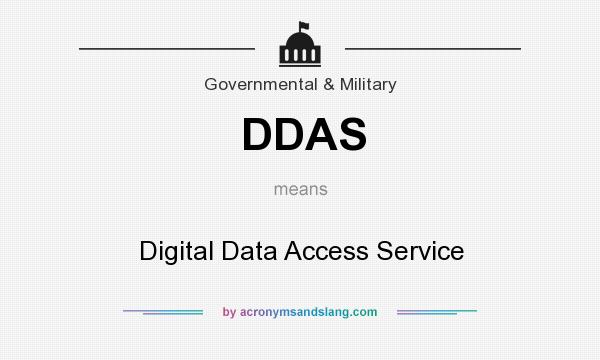 What does DDAS mean? It stands for Digital Data Access Service