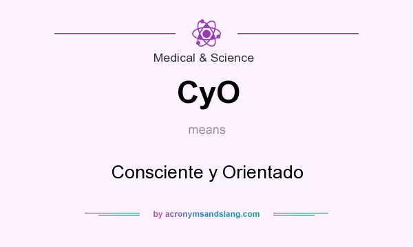 What does CyO mean? It stands for Consciente y Orientado