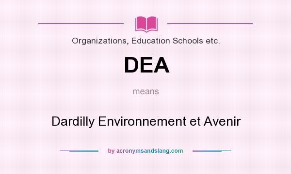 What does DEA mean? It stands for Dardilly Environnement et Avenir