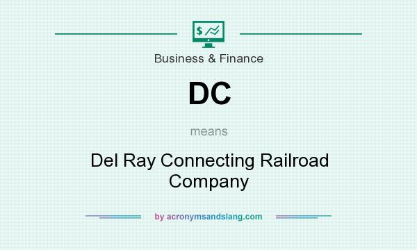 What does DC mean? It stands for Del Ray Connecting Railroad Company