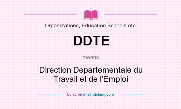 What does DDTE mean? It stands for Direction Departementale du Travail et de l`Emploi