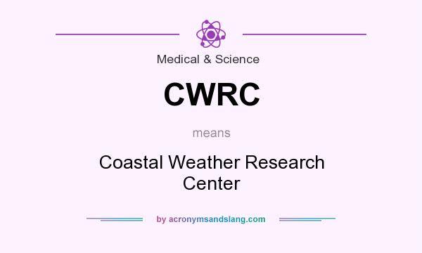 What does CWRC mean? It stands for Coastal Weather Research Center