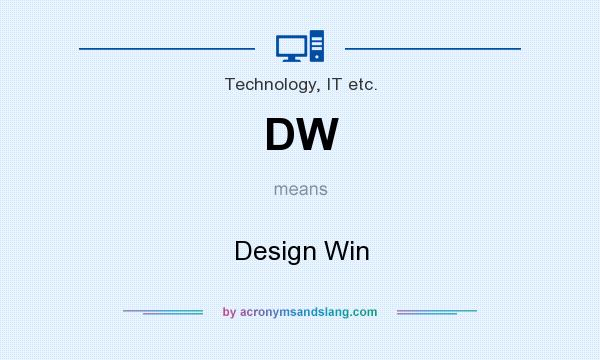 What does DW mean? It stands for Design Win