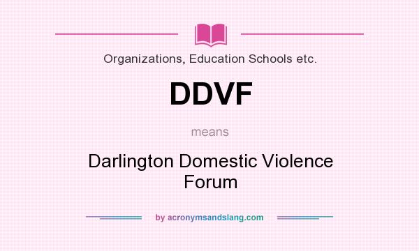 What does DDVF mean? It stands for Darlington Domestic Violence Forum