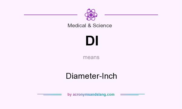 What does DI mean? It stands for Diameter-Inch