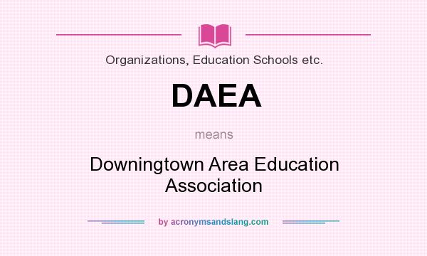 What does DAEA mean? It stands for Downingtown Area Education Association