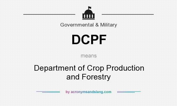 What does DCPF mean? It stands for Department of Crop Production and Forestry