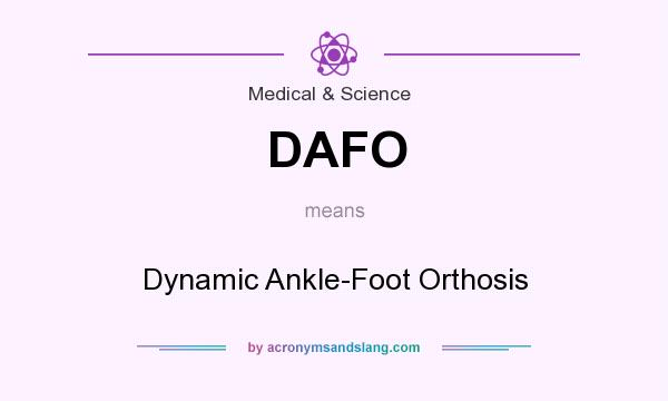 What does DAFO mean? It stands for Dynamic Ankle-Foot Orthosis