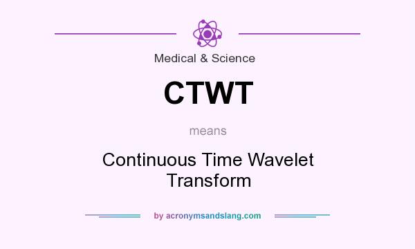 What does CTWT mean? It stands for Continuous Time Wavelet Transform