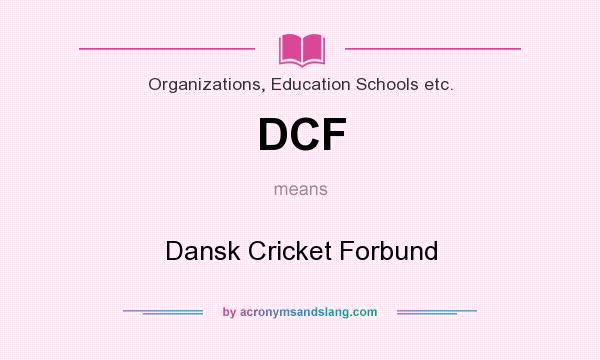 What does DCF mean? It stands for Dansk Cricket Forbund