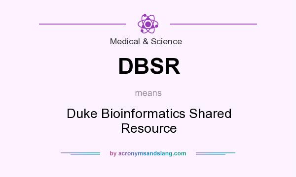 What does DBSR mean? It stands for Duke Bioinformatics Shared Resource