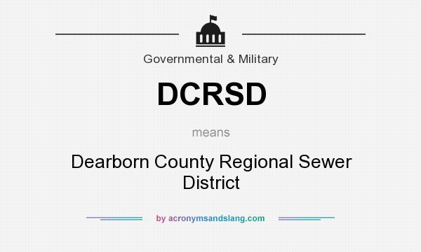 What does DCRSD mean? It stands for Dearborn County Regional Sewer District