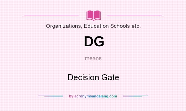 What does DG mean? It stands for Decision Gate