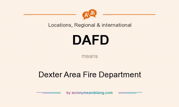 What does DAFD mean? It stands for Dexter Area Fire Department