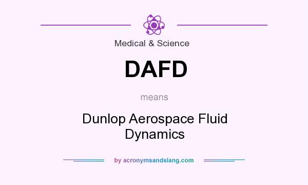 What does DAFD mean? It stands for Dunlop Aerospace Fluid Dynamics
