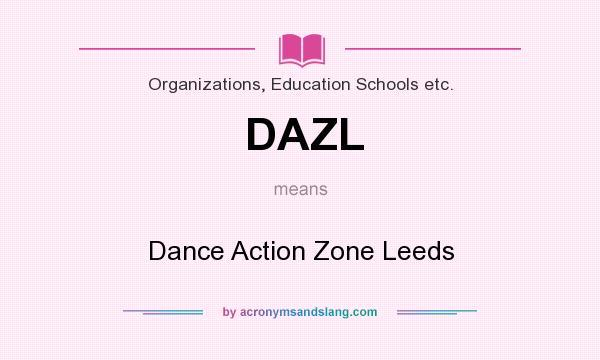 What does DAZL mean? It stands for Dance Action Zone Leeds