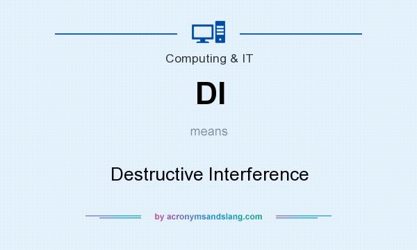 What does DI mean? It stands for Destructive Interference