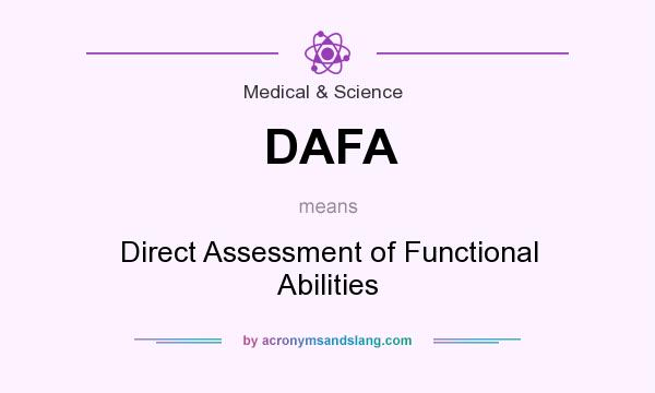 What does DAFA mean? It stands for Direct Assessment of Functional Abilities