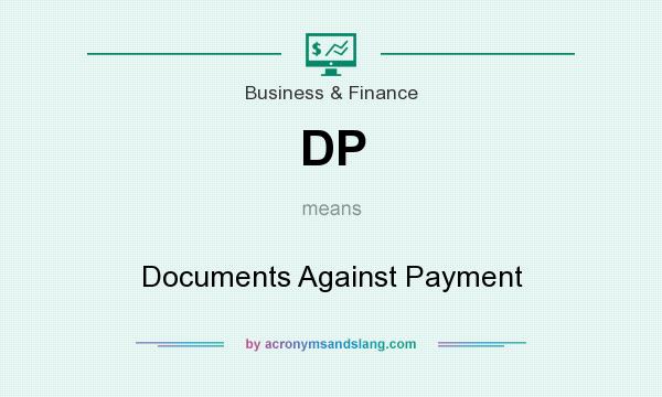 What does DP mean? It stands for Documents Against Payment