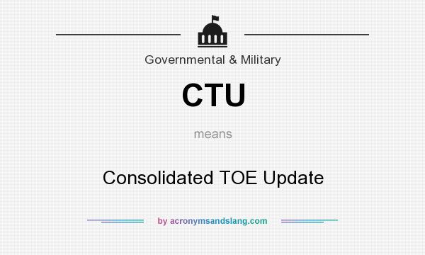 What does CTU mean? It stands for Consolidated TOE Update