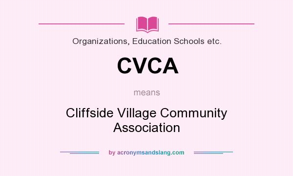 What does CVCA mean? It stands for Cliffside Village Community Association