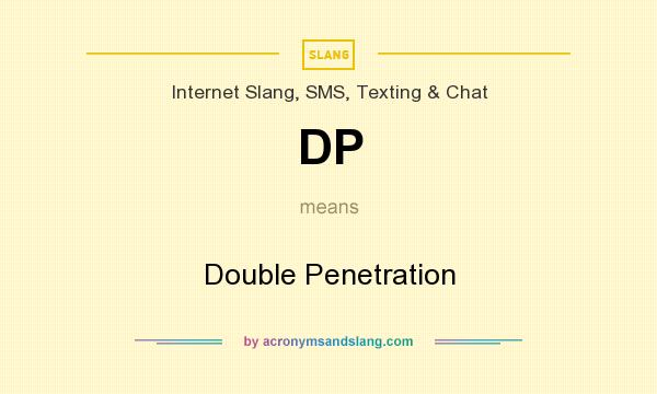 What does DP mean? It stands for Double Penetration