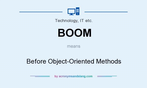 What does BOOM mean? It stands for Before Object-Oriented Methods