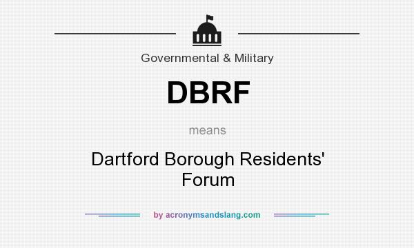 What does DBRF mean? It stands for Dartford Borough Residents` Forum