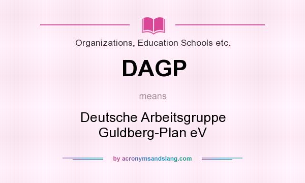 What does DAGP mean? It stands for Deutsche Arbeitsgruppe Guldberg-Plan eV