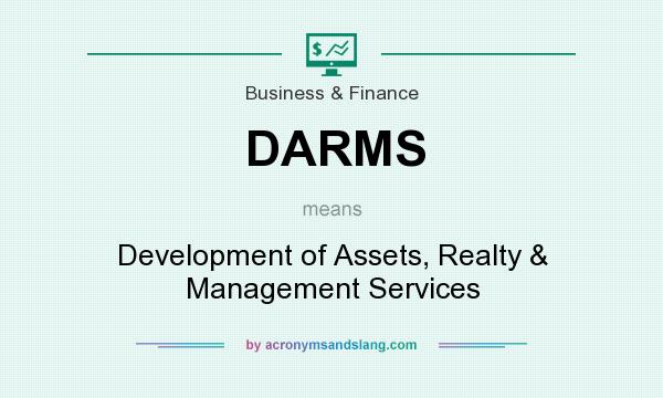 What does DARMS mean? It stands for Development of Assets, Realty & Management Services