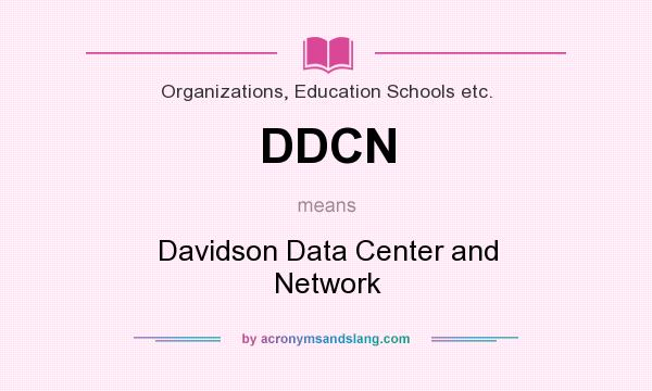 What does DDCN mean? It stands for Davidson Data Center and Network