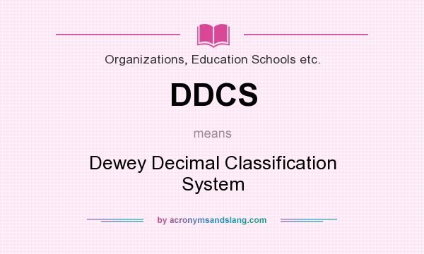 What does DDCS mean? It stands for Dewey Decimal Classification System