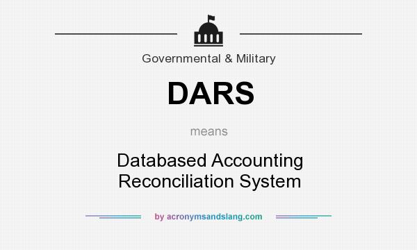 What does DARS mean? It stands for Databased Accounting Reconciliation System