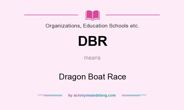 What does DBR mean? It stands for Dragon Boat Race
