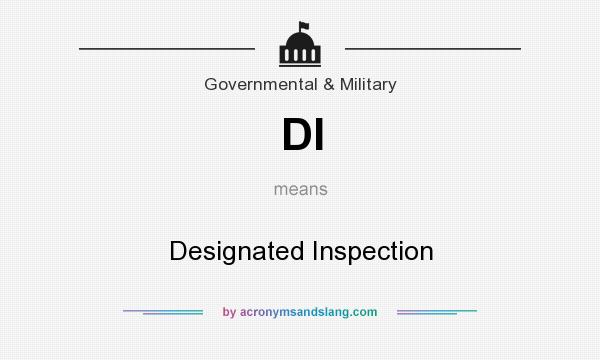 What does DI mean? It stands for Designated Inspection