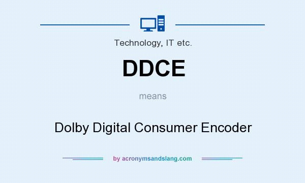 What does DDCE mean? It stands for Dolby Digital Consumer Encoder