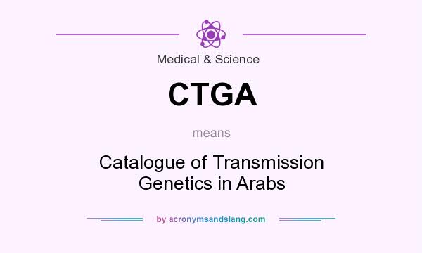 What does CTGA mean? It stands for Catalogue of Transmission Genetics in Arabs