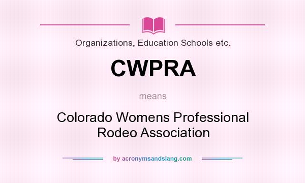 What does CWPRA mean? It stands for Colorado Womens Professional Rodeo Association