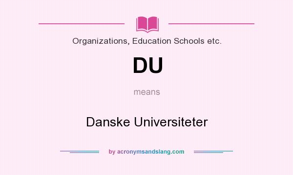 What does DU mean? It stands for Danske Universiteter