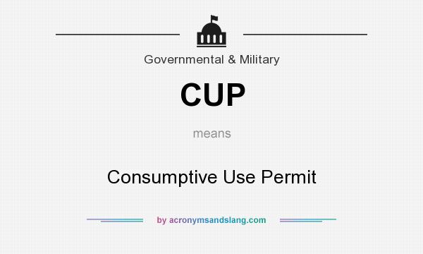 What does CUP mean? It stands for Consumptive Use Permit