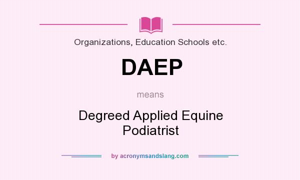 What does DAEP mean? It stands for Degreed Applied Equine Podiatrist