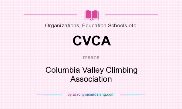 What does CVCA mean? It stands for Columbia Valley Climbing Association